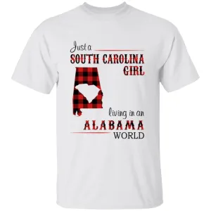 Just A South Carolina Girl Living In An Alabama World T-shirt