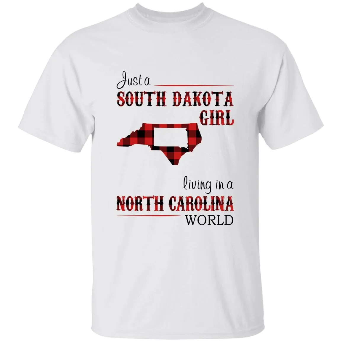 Just A South Dakota Girl Living In A North Carolina World T-shirt
