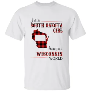 Just A South Dakota Girl Living In A Wisconsin World T-shirt