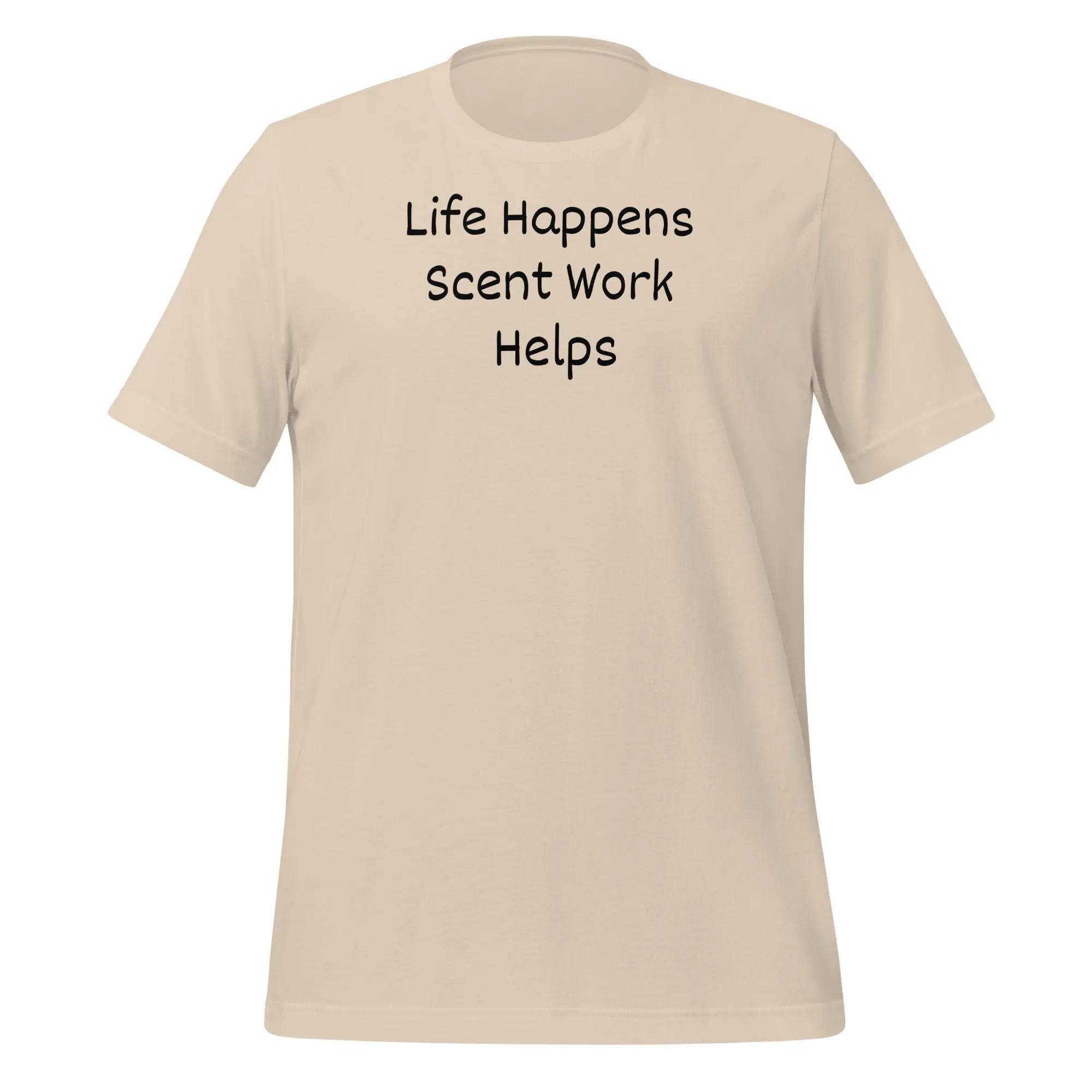 Life Happens, Scent Work Helps T-Shirts - Light