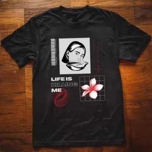 Life is Killing Me T-Shirt