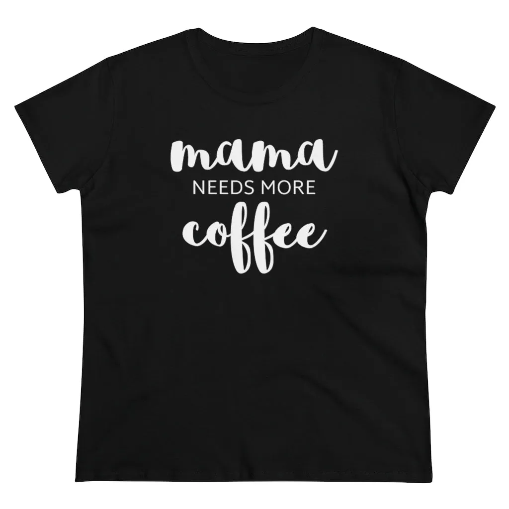 Mama Needs Coffee - T-shirt