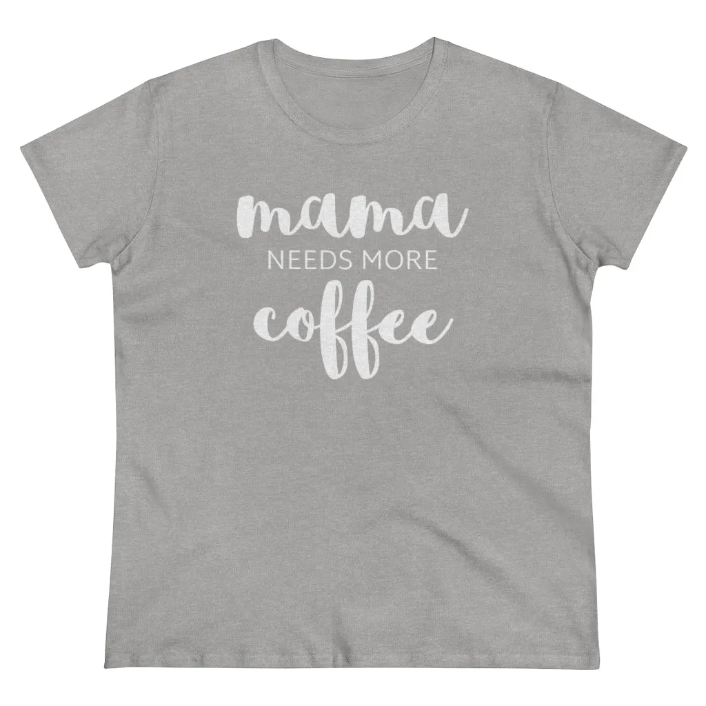 Mama Needs Coffee - T-shirt