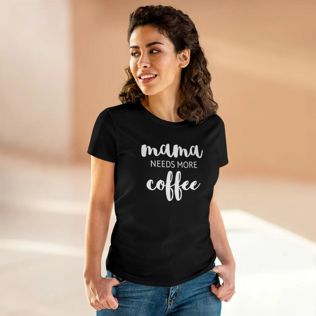Mama Needs Coffee - T-shirt