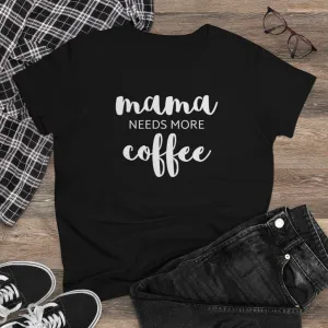 Mama Needs Coffee - T-shirt