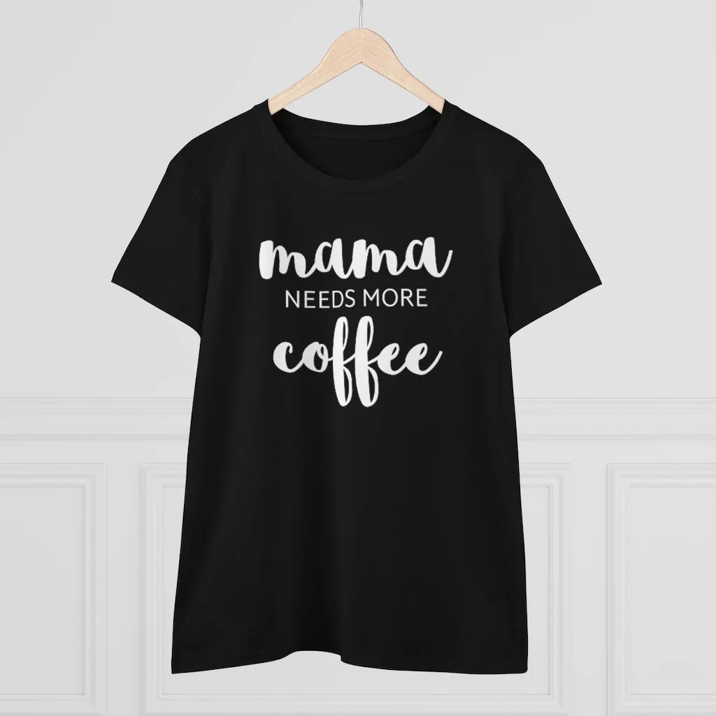 Mama Needs Coffee - T-shirt