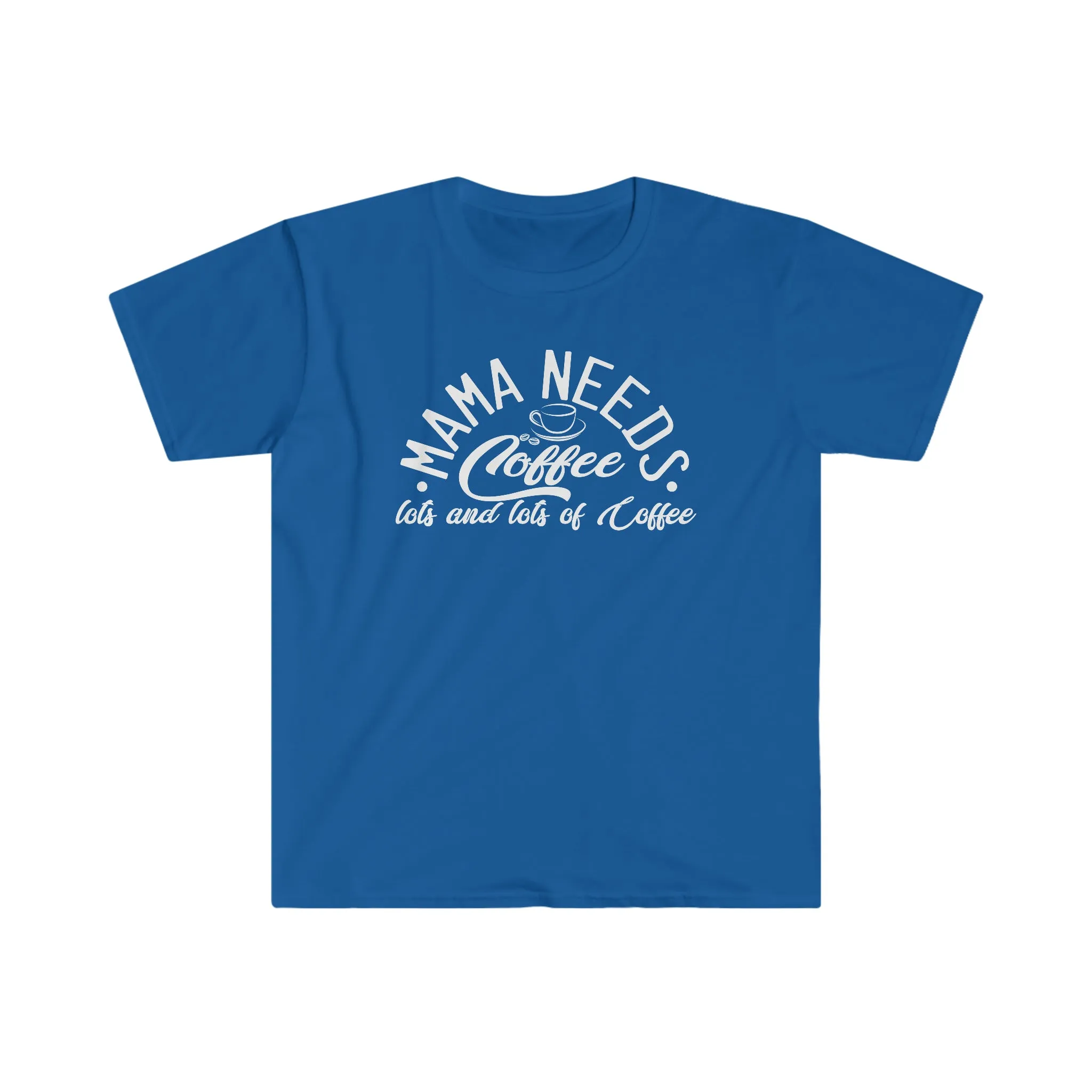 Mama Needs Coffee (White) - Unisex Softstyle T-Shirt