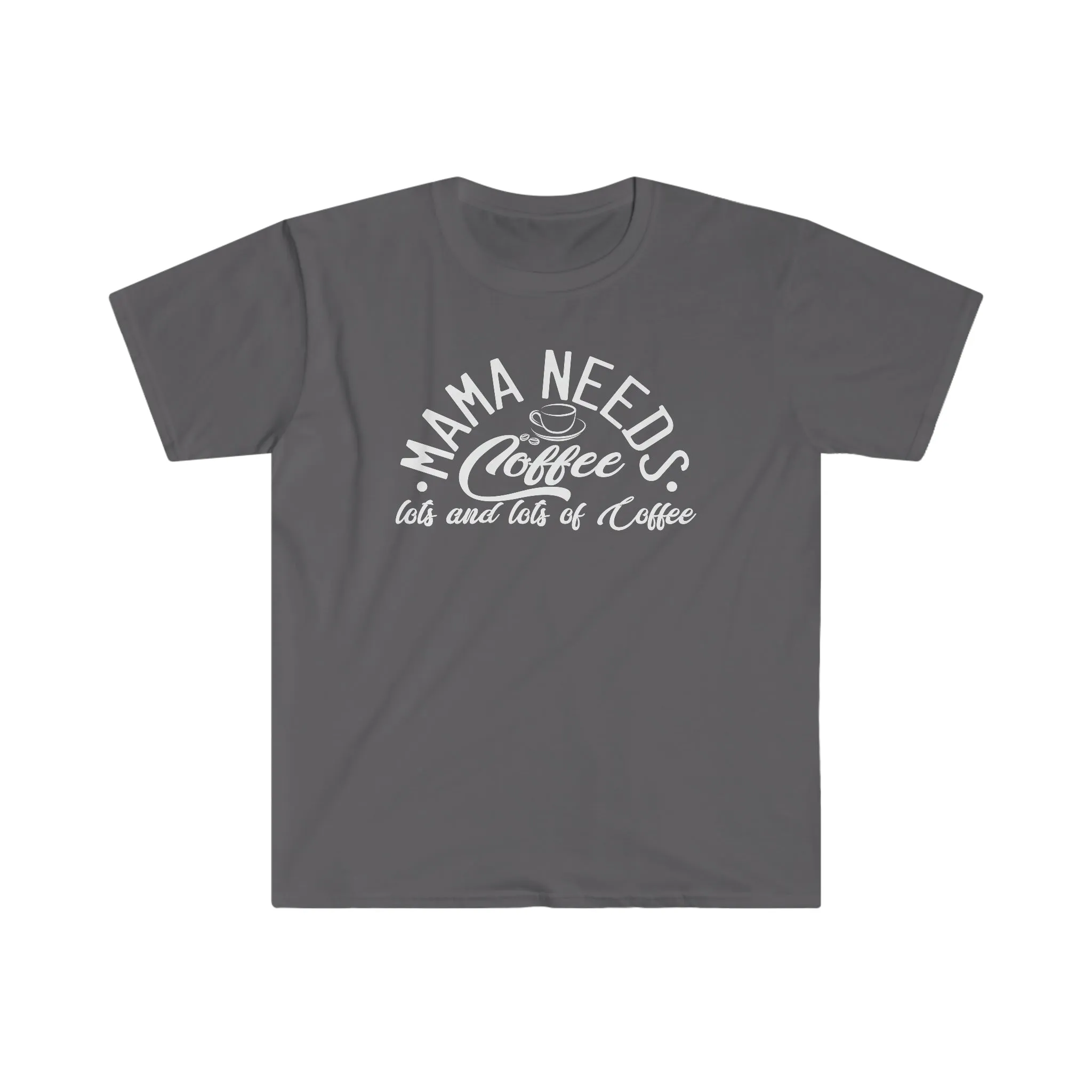 Mama Needs Coffee (White) - Unisex Softstyle T-Shirt