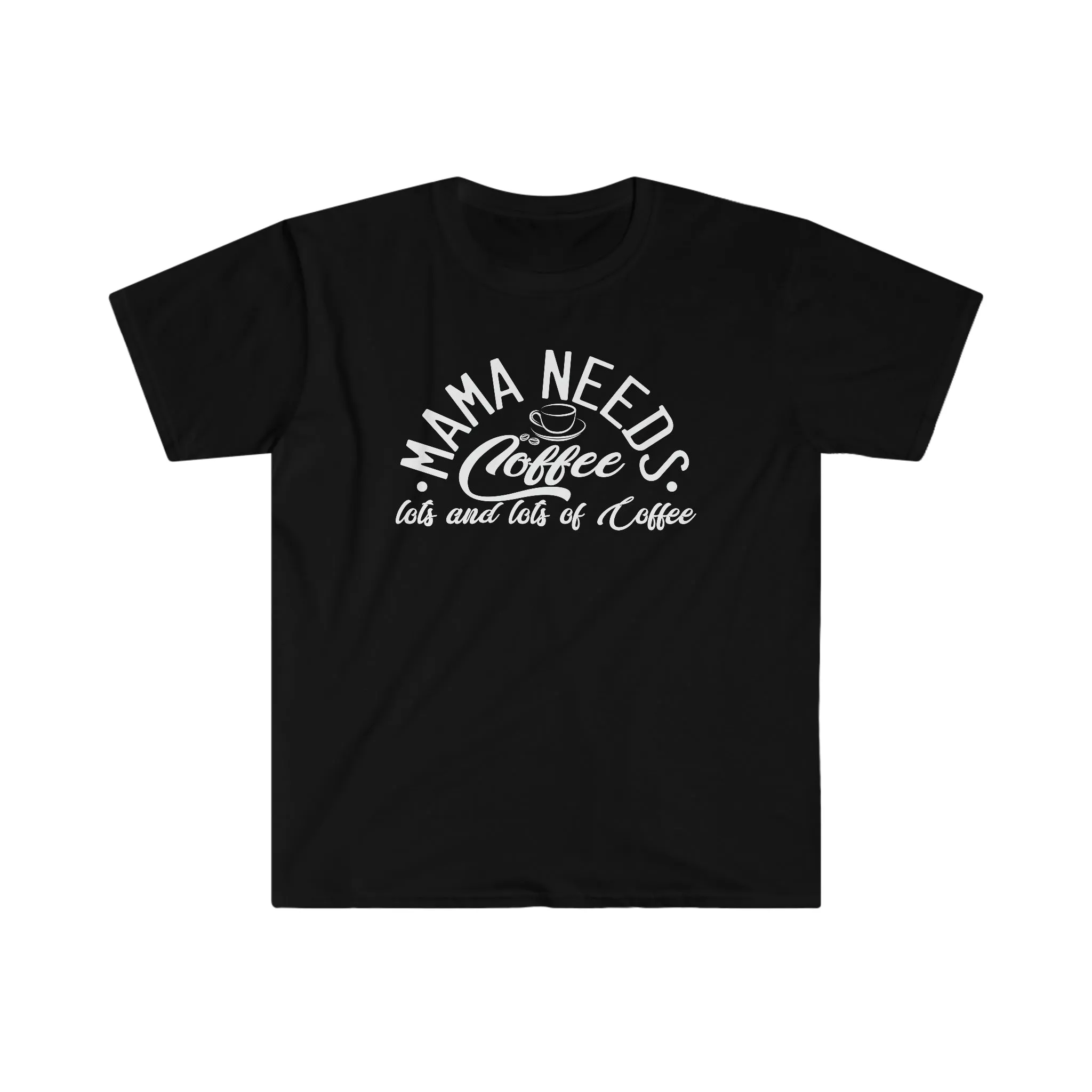 Mama Needs Coffee (White) - Unisex Softstyle T-Shirt