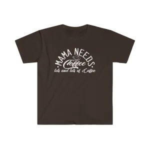 Mama Needs Coffee (White) - Unisex Softstyle T-Shirt