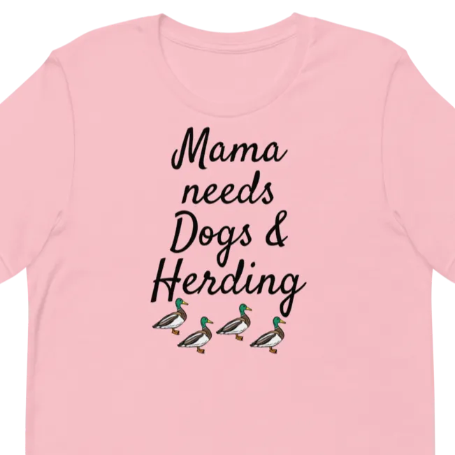 Mama Needs Dogs & 4 Ducks Herding T-Shirts - Light