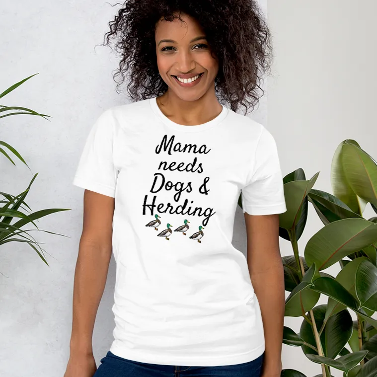 Mama Needs Dogs & 4 Ducks Herding T-Shirts - Light