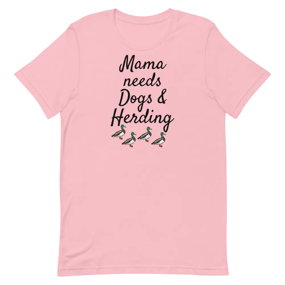 Mama Needs Dogs & 4 Ducks Herding T-Shirts - Light