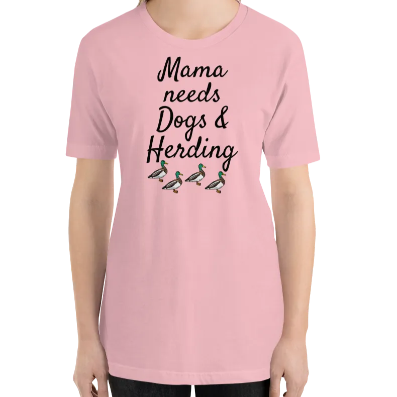 Mama Needs Dogs & 4 Ducks Herding T-Shirts - Light
