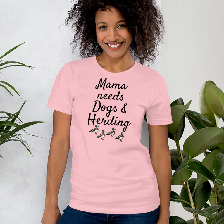 Mama Needs Dogs & 4 Ducks Herding T-Shirts - Light