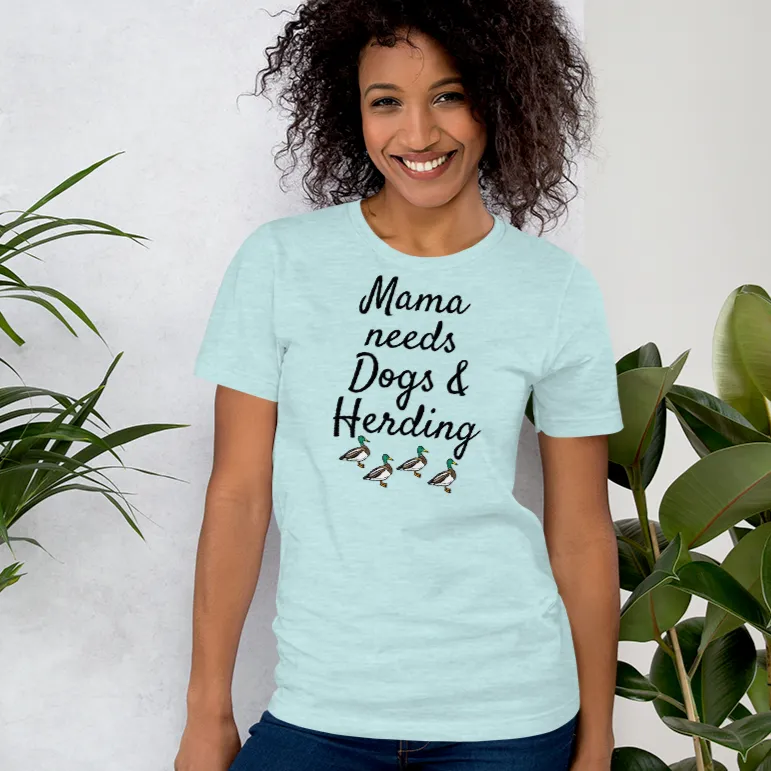 Mama Needs Dogs & 4 Ducks Herding T-Shirts - Light