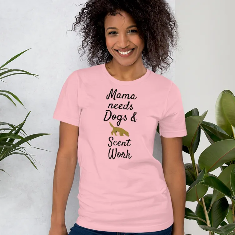 Mama Needs Dogs & Scent Work T-Shirts - Light