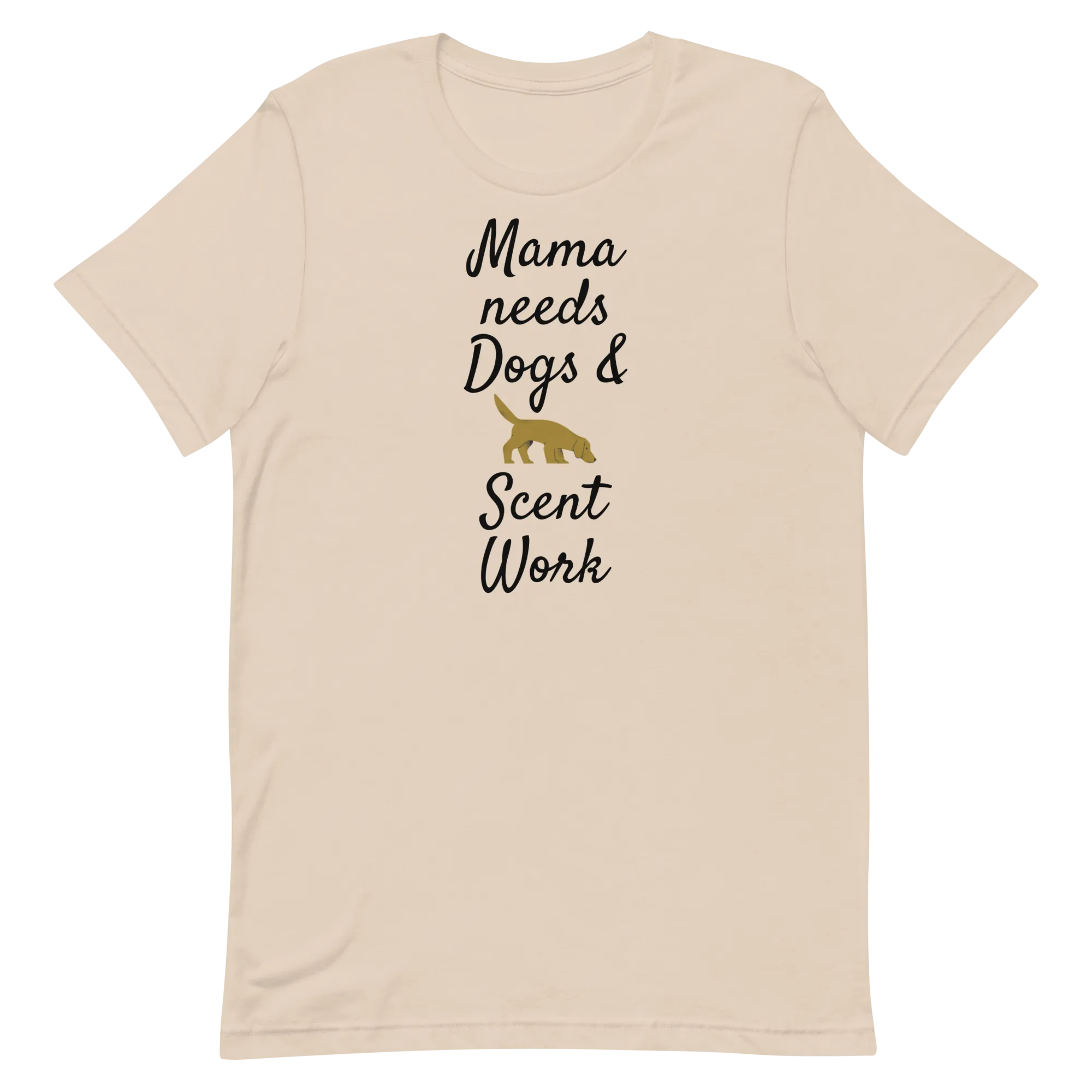 Mama Needs Dogs & Scent Work T-Shirts - Light