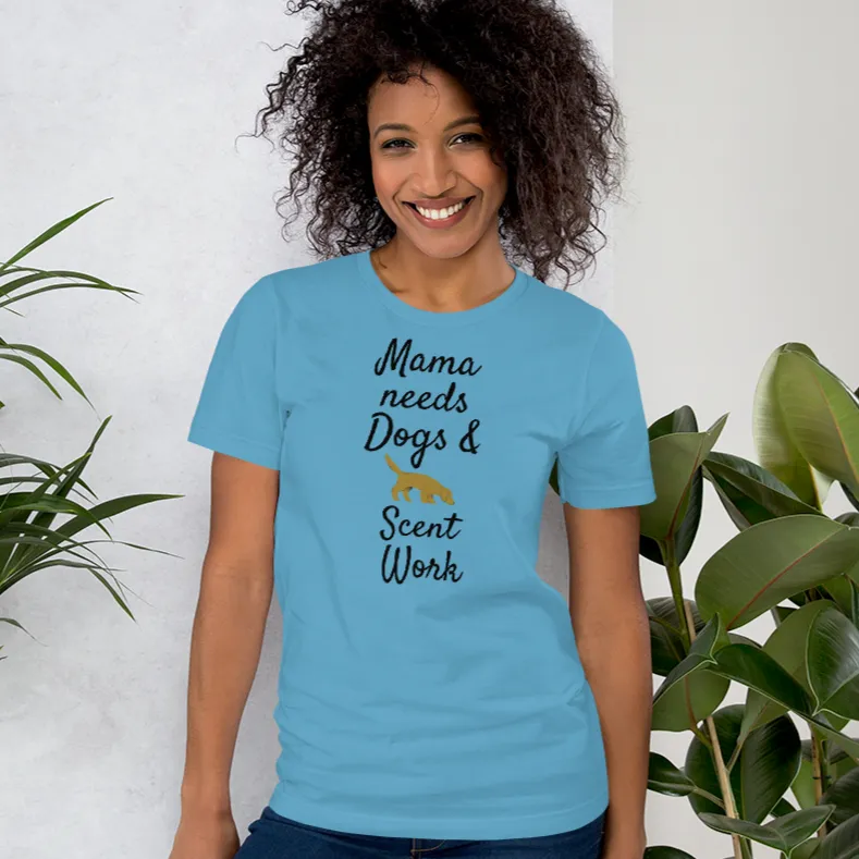 Mama Needs Dogs & Scent Work T-Shirts - Light