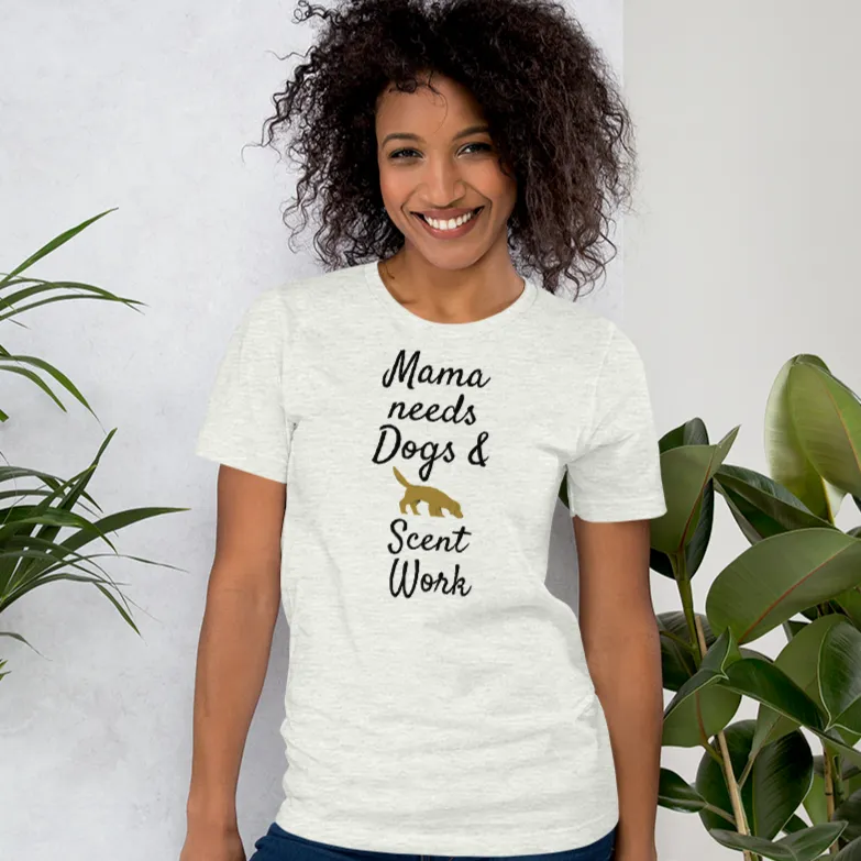 Mama Needs Dogs & Scent Work T-Shirts - Light