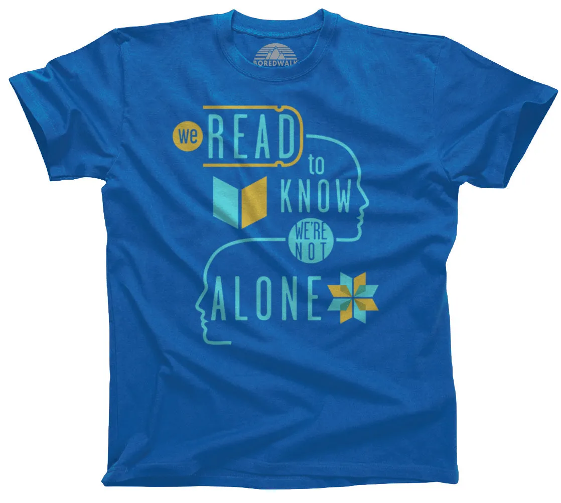 Men's We Read to Know We are Not Alone T-Shirt