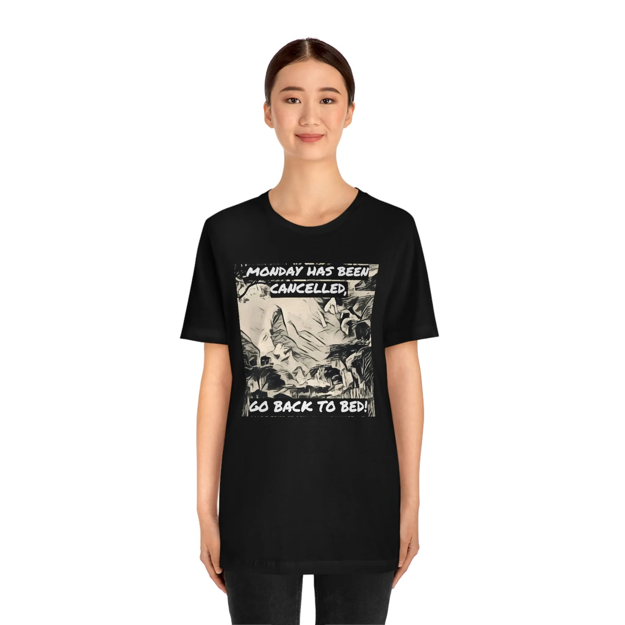 Monday Has Been Cancelled, Go Back To Bed! Short Sleeve Tee
