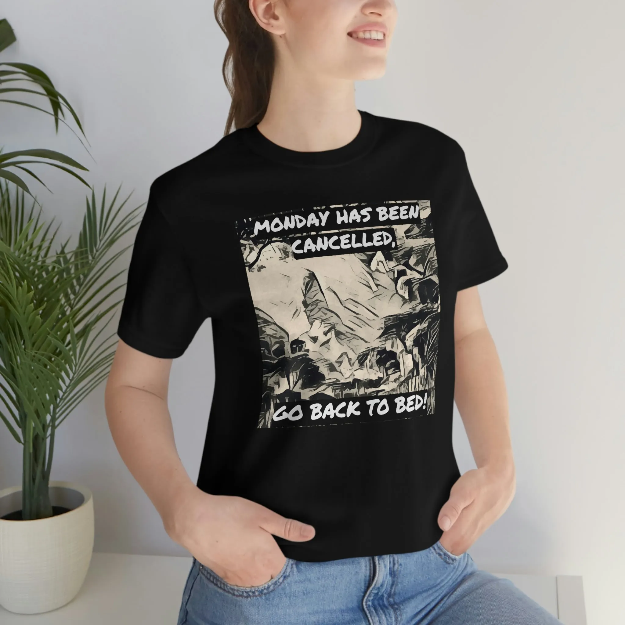 Monday Has Been Cancelled, Go Back To Bed! Short Sleeve Tee