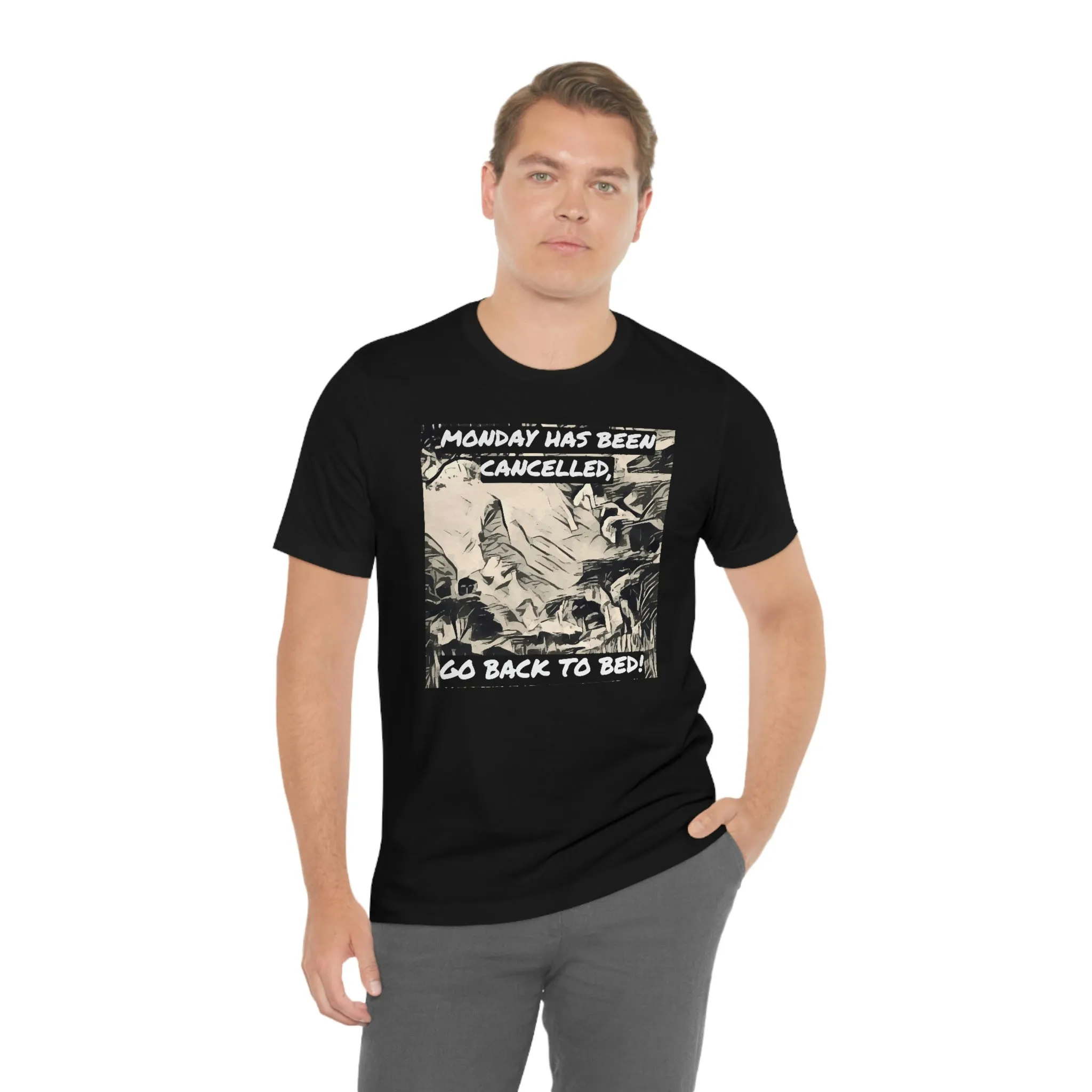 Monday Has Been Cancelled, Go Back To Bed! Short Sleeve Tee