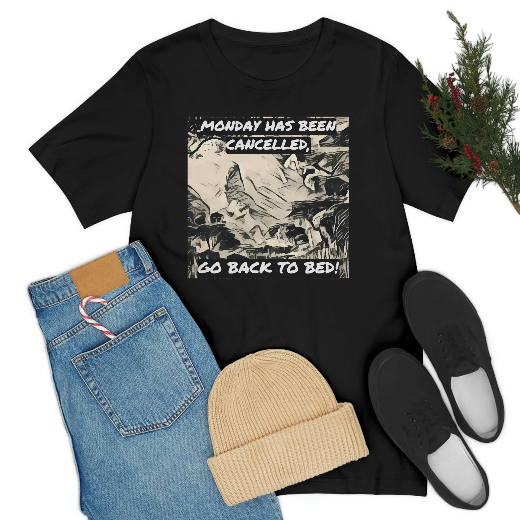 Monday Has Been Cancelled, Go Back To Bed! Short Sleeve Tee
