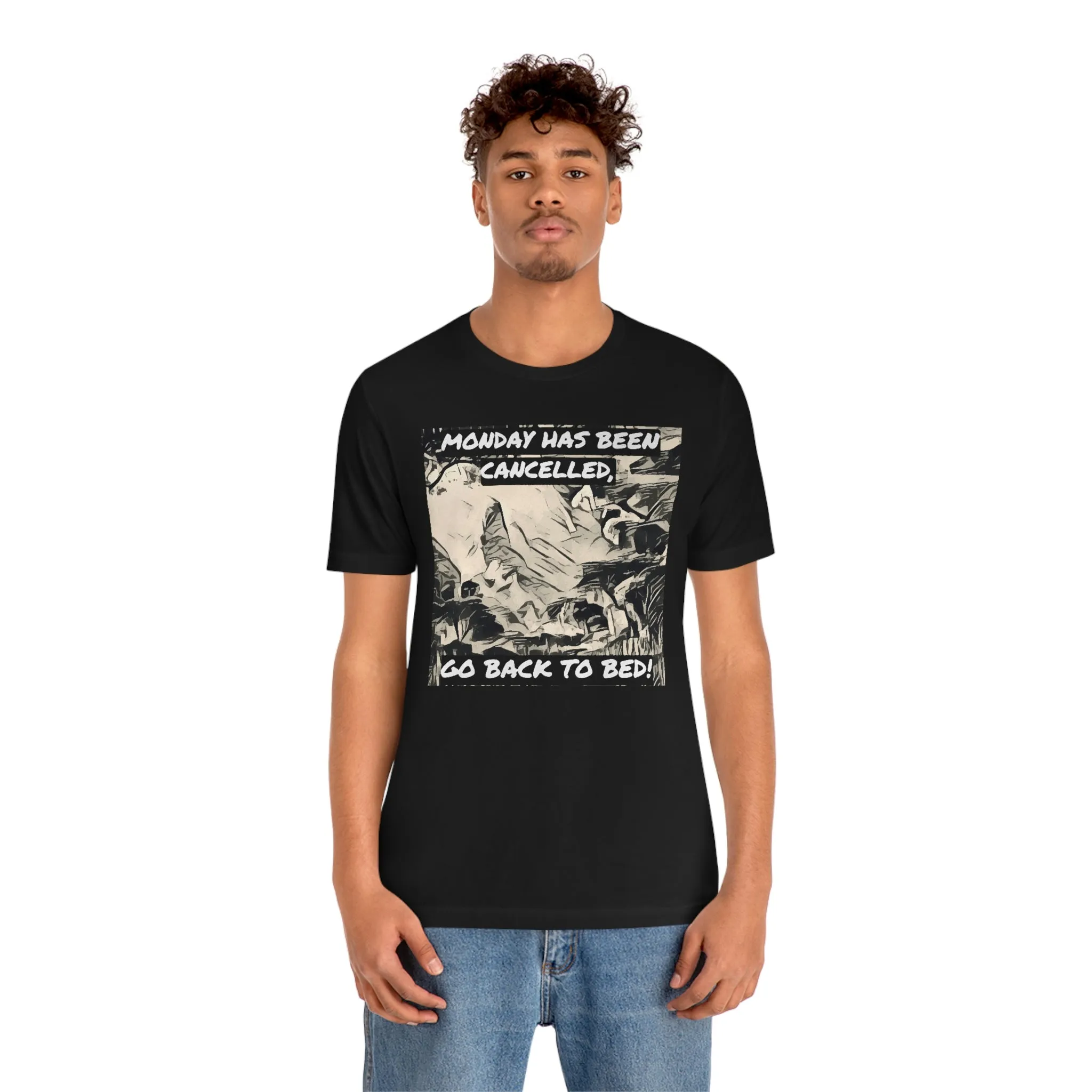 Monday Has Been Cancelled, Go Back To Bed! Short Sleeve Tee