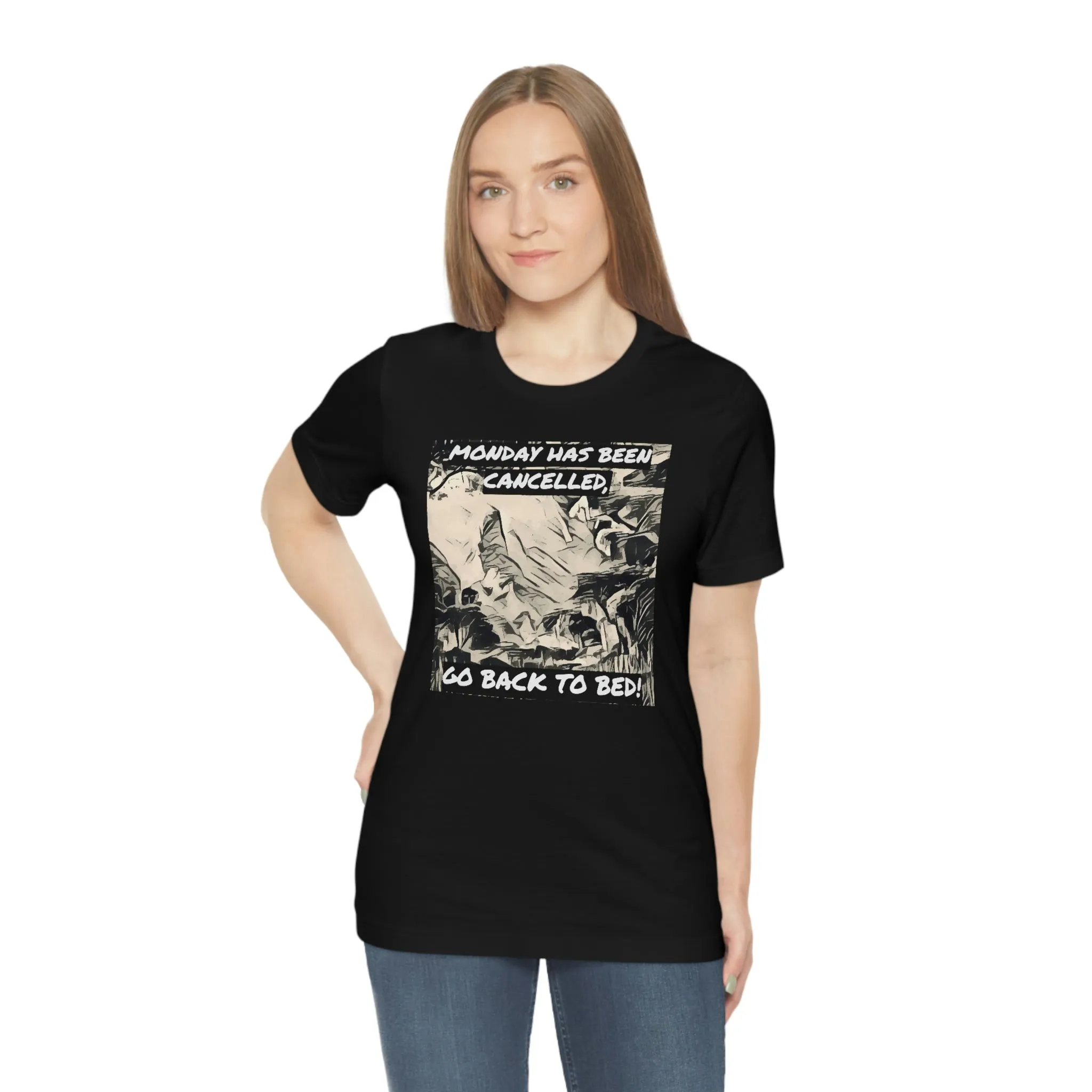Monday Has Been Cancelled, Go Back To Bed! Short Sleeve Tee
