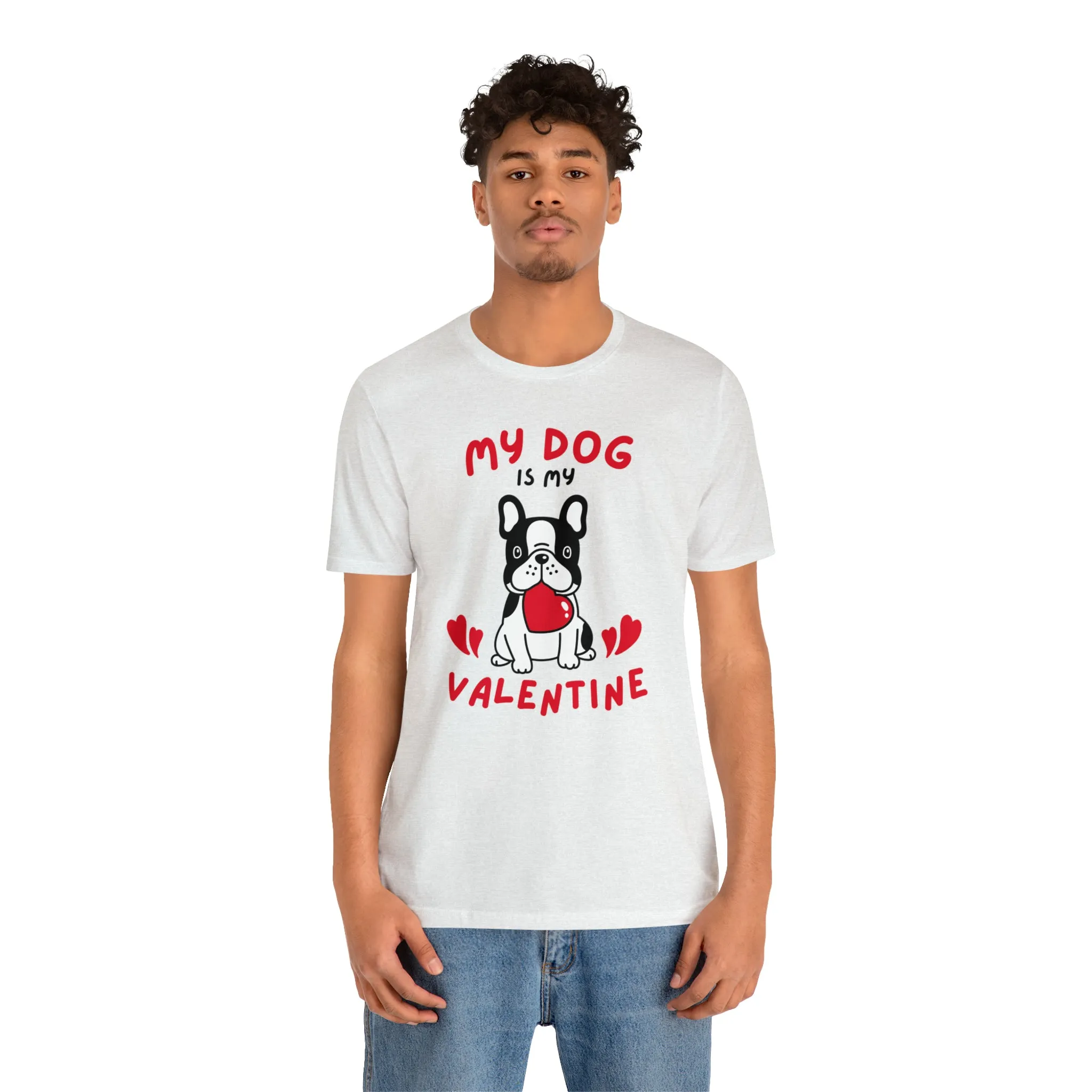 My Dog is My Valentine T-Shirt | Puppy Love Tee |  Bella Canvas 3001 Unisex |  Happy Valentine's Day Short Sleeve Tshirt