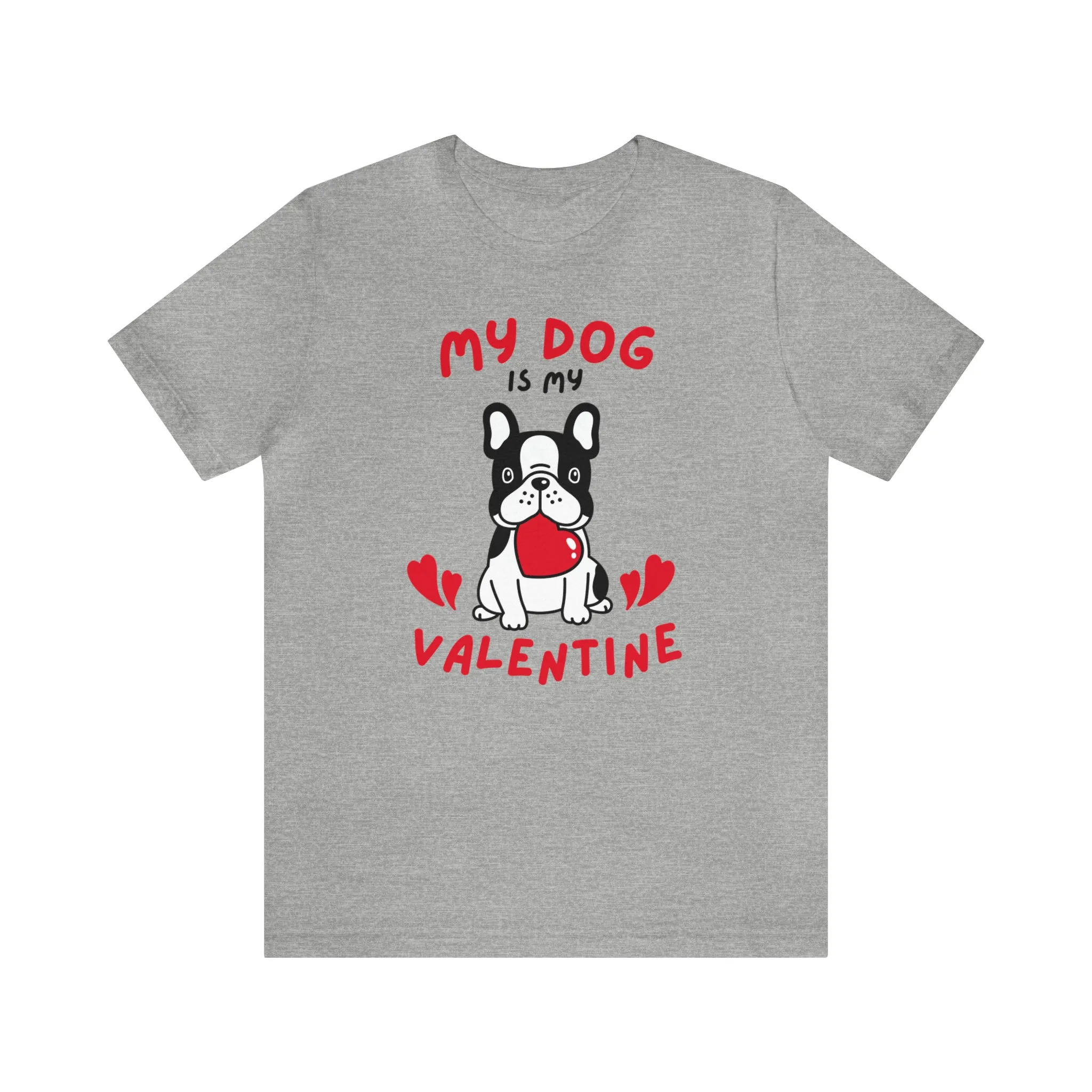 My Dog is My Valentine T-Shirt | Puppy Love Tee |  Bella Canvas 3001 Unisex |  Happy Valentine's Day Short Sleeve Tshirt