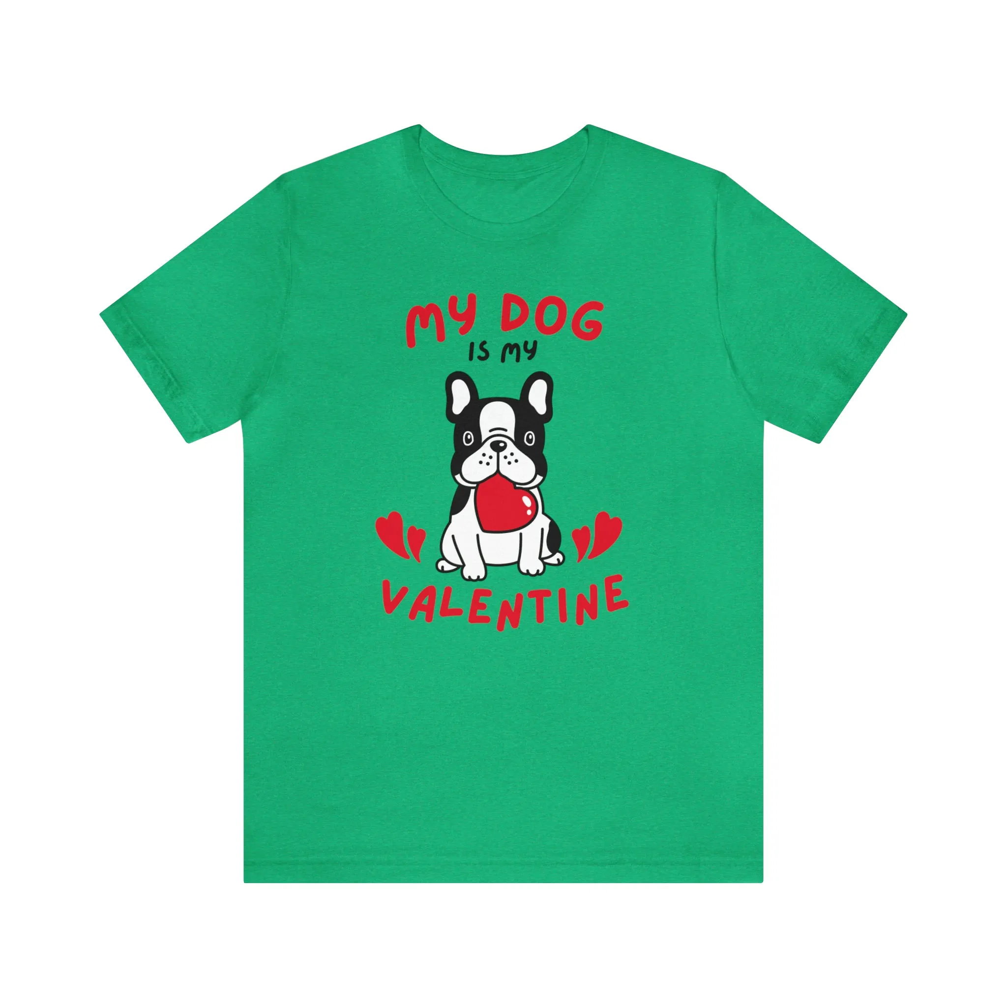 My Dog is My Valentine T-Shirt | Puppy Love Tee |  Bella Canvas 3001 Unisex |  Happy Valentine's Day Short Sleeve Tshirt