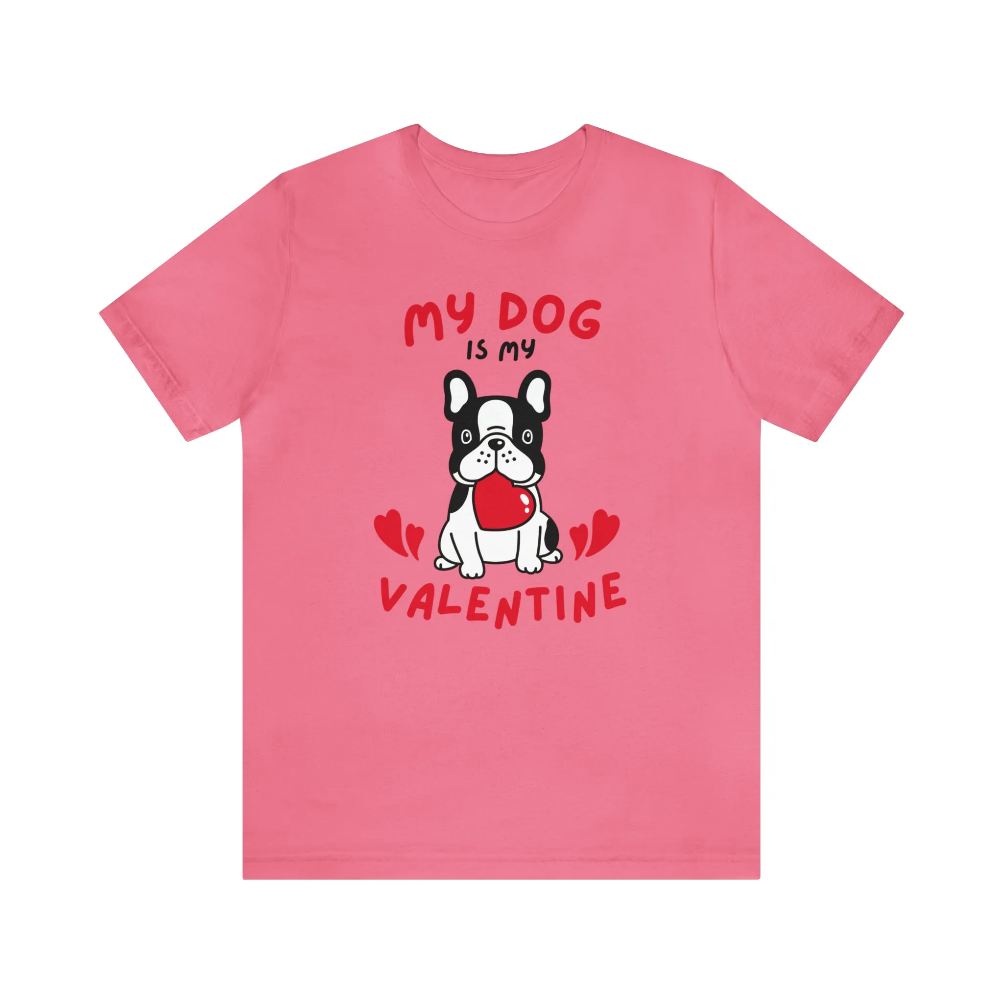 My Dog is My Valentine T-Shirt | Puppy Love Tee |  Bella Canvas 3001 Unisex |  Happy Valentine's Day Short Sleeve Tshirt