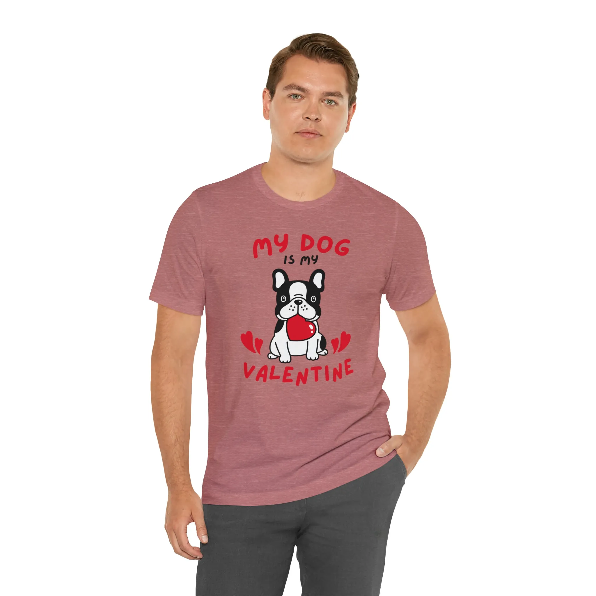 My Dog is My Valentine T-Shirt | Puppy Love Tee |  Bella Canvas 3001 Unisex |  Happy Valentine's Day Short Sleeve Tshirt
