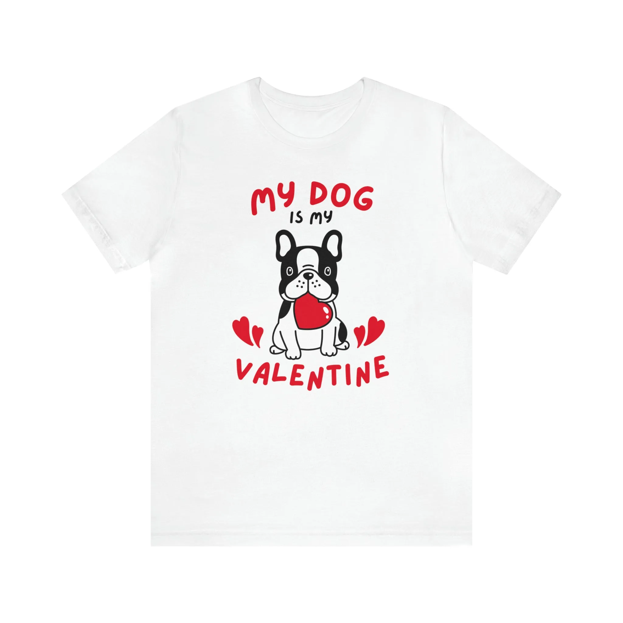 My Dog is My Valentine T-Shirt | Puppy Love Tee |  Bella Canvas 3001 Unisex |  Happy Valentine's Day Short Sleeve Tshirt