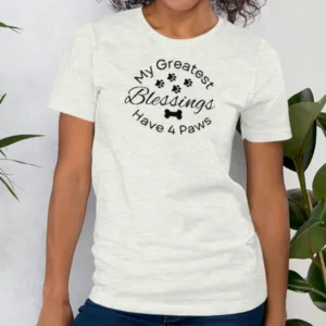 My Greatest Blessings Have 4 Paws (plural) T-Shirts - Light