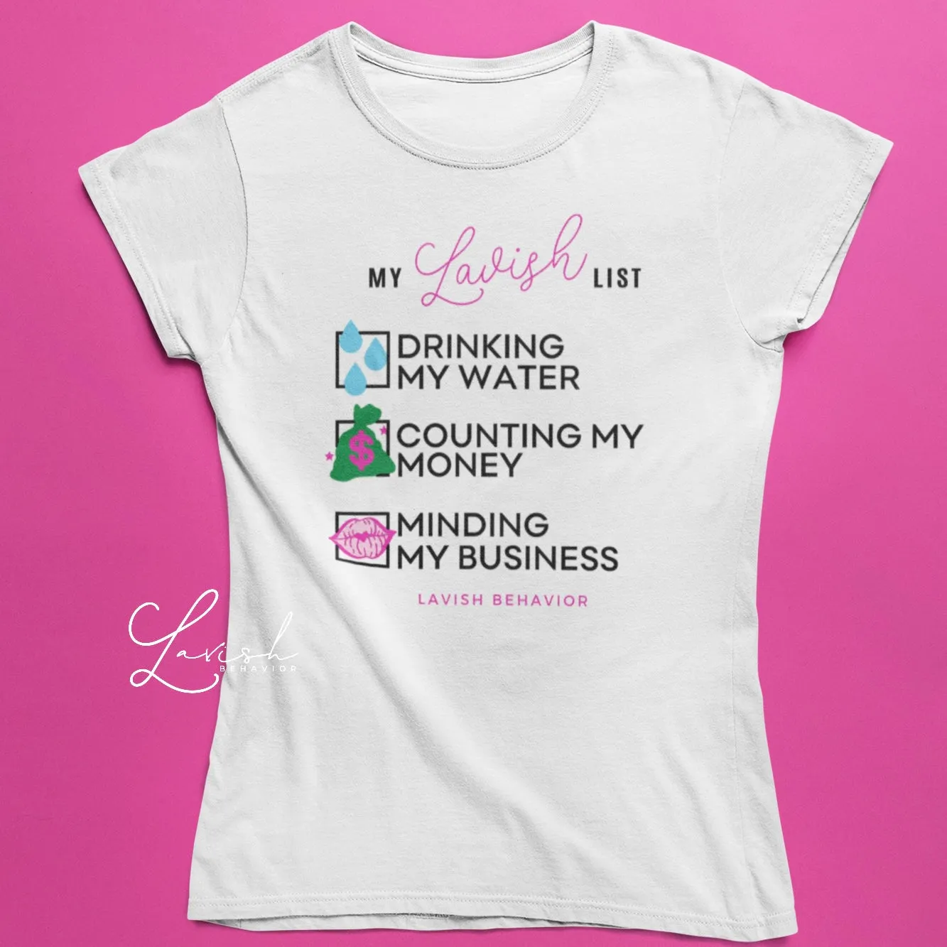 MY LAVISH LIST DRINKING MY WATER COUNTING MY MONEY MINDING MY BUSINESS TSHIRT