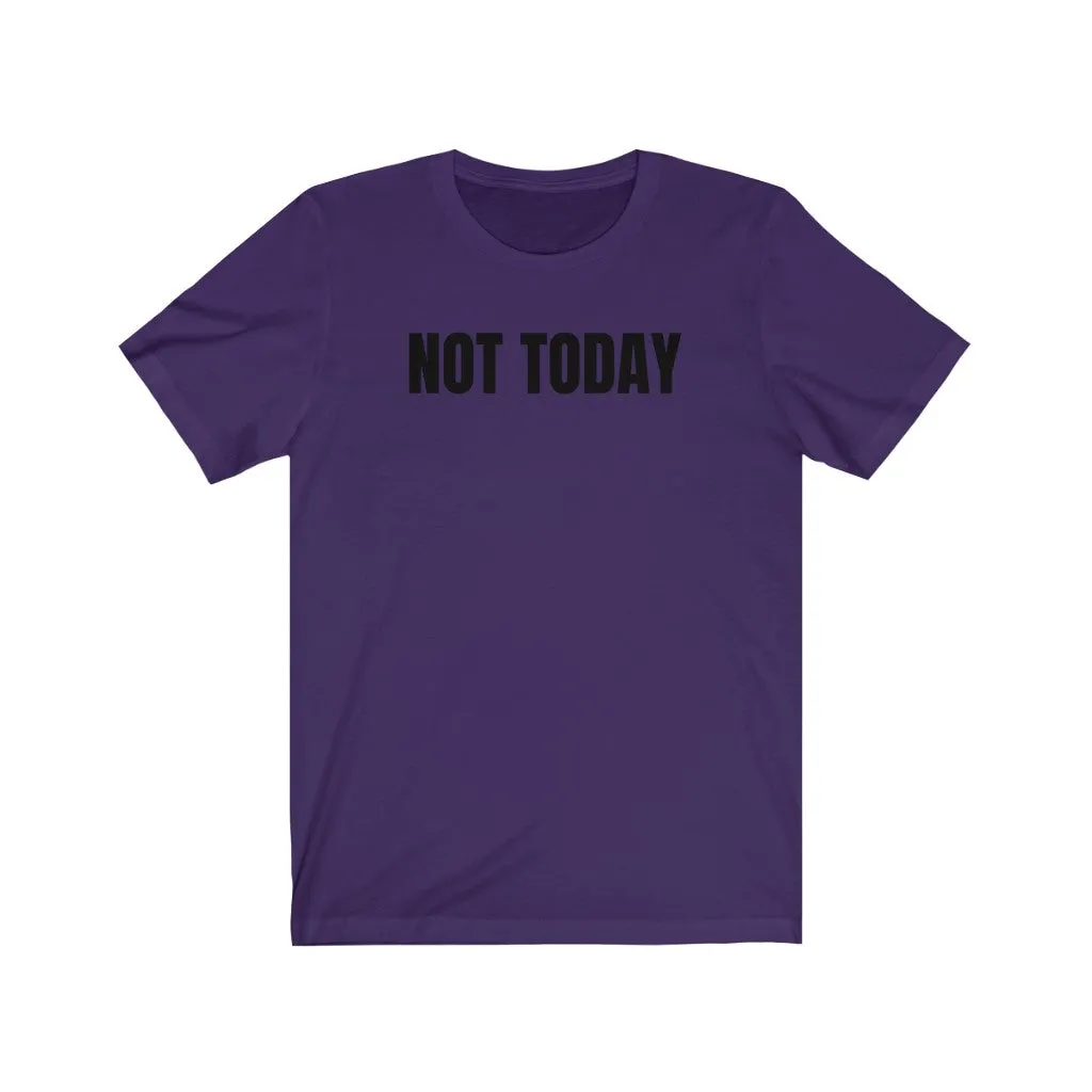 Not Today - T-shirt