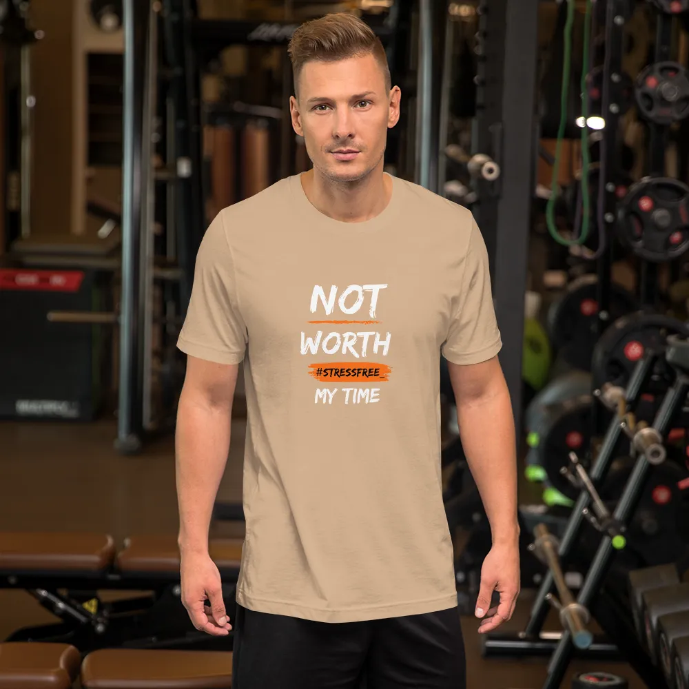 “Not Worth My Time” Unisex T-Shirt