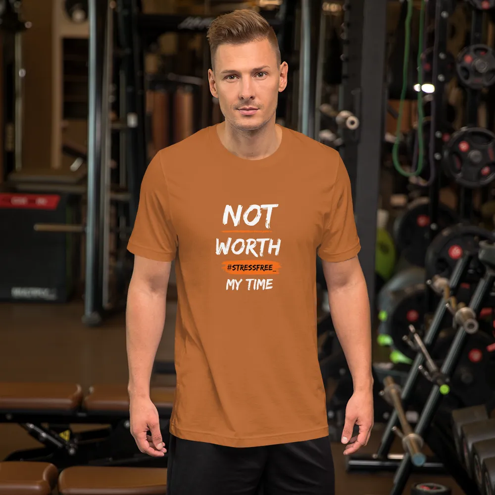 “Not Worth My Time” Unisex T-Shirt