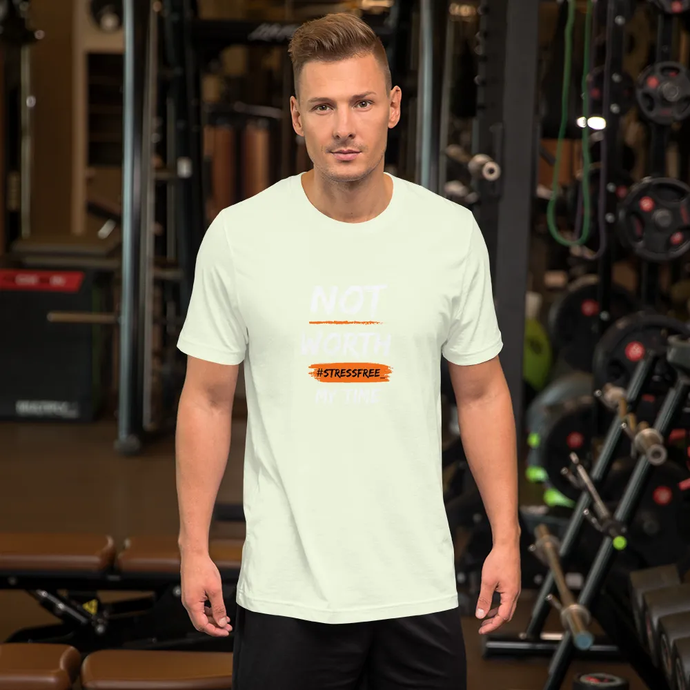“Not Worth My Time” Unisex T-Shirt