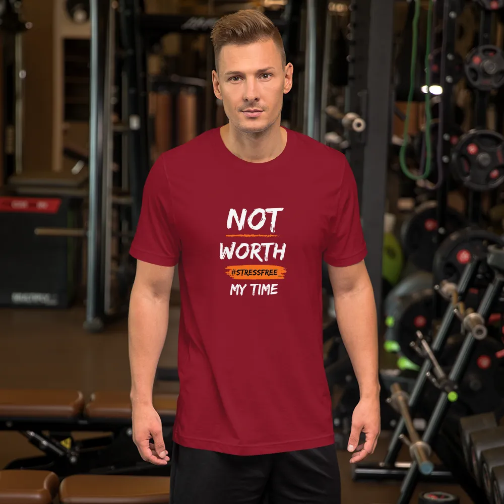 “Not Worth My Time” Unisex T-Shirt