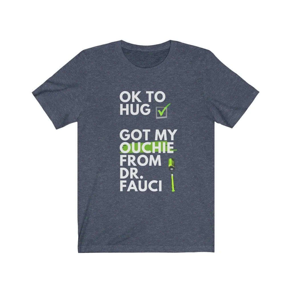 Ok to Hug. Got My Ouchie from Dr. Fauci.