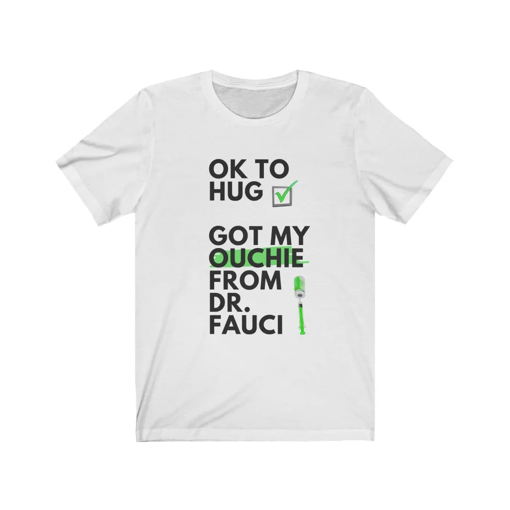 Ok to Hug. Got My Ouchie from Dr. Fauci.