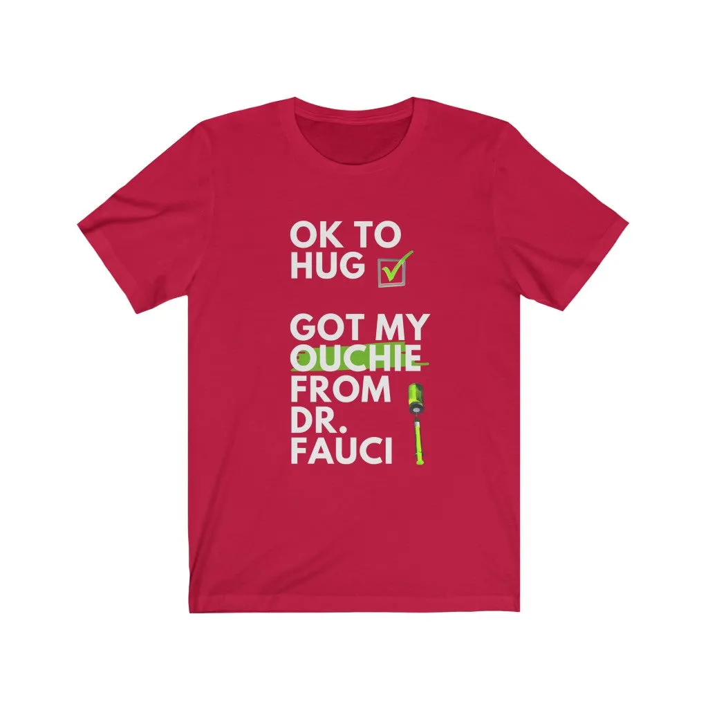 Ok to Hug. Got My Ouchie from Dr. Fauci.