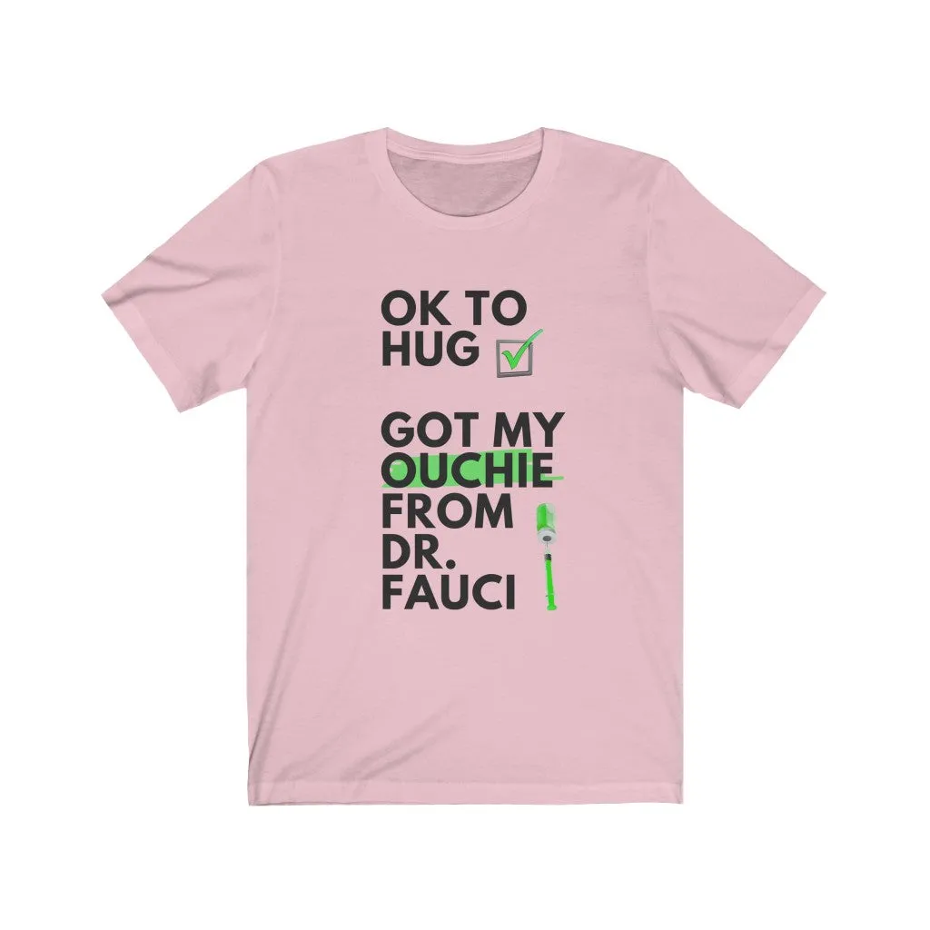 Ok to Hug. Got My Ouchie from Dr. Fauci.