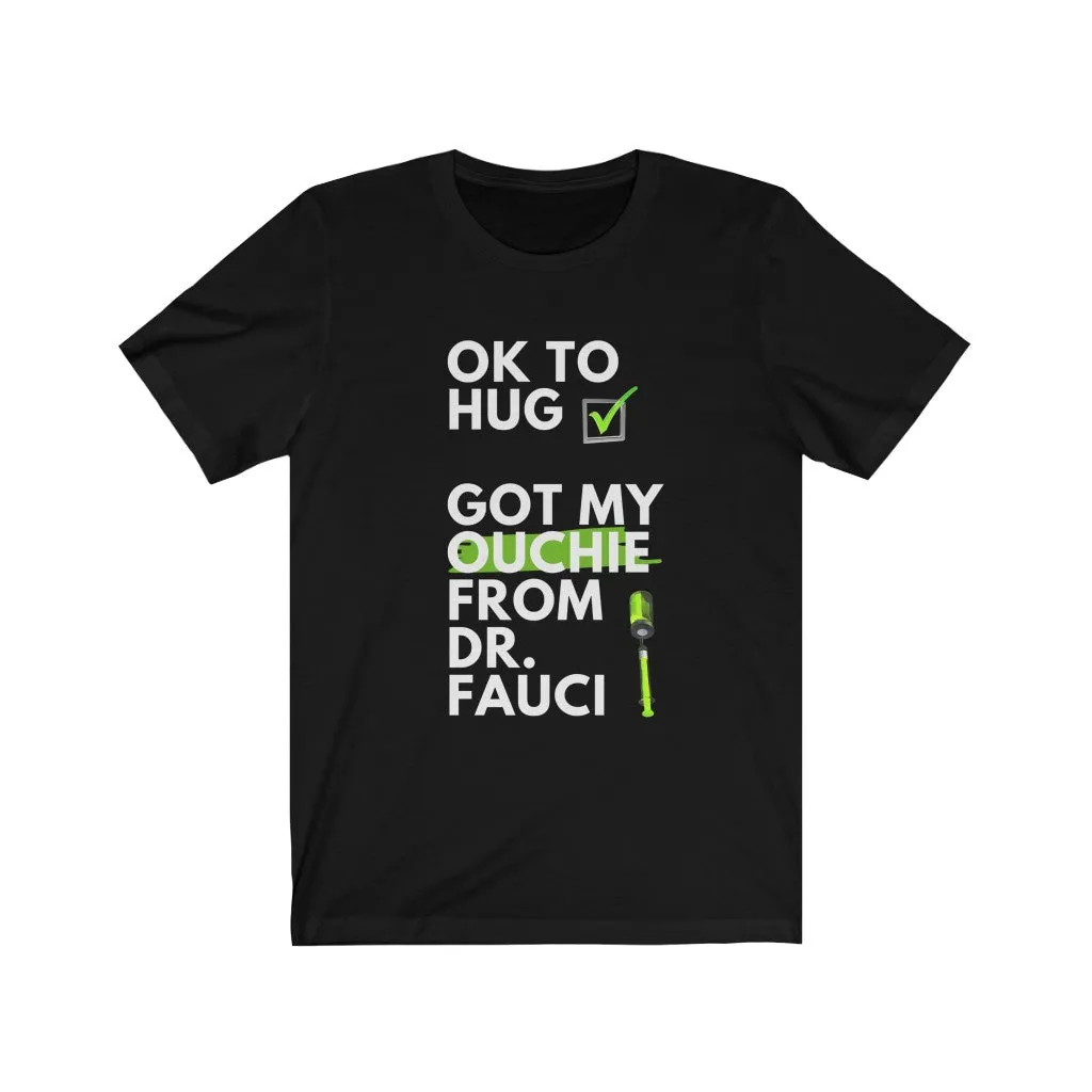 Ok to Hug. Got My Ouchie from Dr. Fauci.