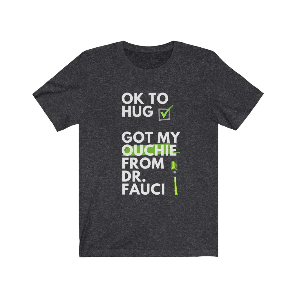 Ok to Hug. Got My Ouchie from Dr. Fauci.
